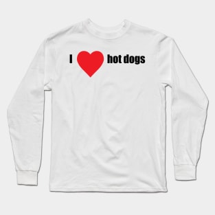 I love hot dogs Long Sleeve T-Shirt